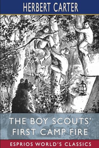 The Boy Scouts' First Camp Fire (Esprios Classics): Or, Scouting With the Silver Fox Patrol von Blurb