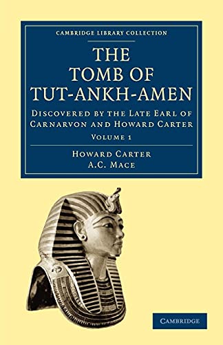 The Tomb of Tut-Ankh-Amen: Discovered By The Late Earl Of Carnarvon And Howard Carter (Cambridge Library Collection: Archaeology, Band 1) von Cambridge University Press