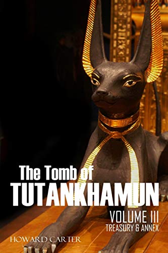 The Tomb of Tutankhamun: Volume III—Treasury & Annex von Independently published
