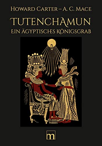 Tutenchamun - Band I: Ein ägyptisches Königsgrab von Mach-Mir-Ein-Ebook.De E-Book-Verlag Jungierek
