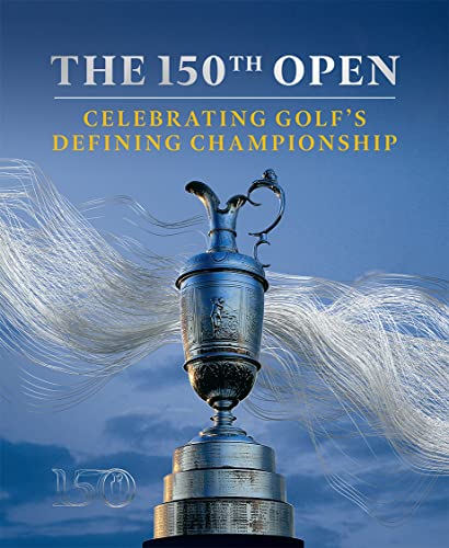 The 150th Open: Celebrating Golf’s Defining Championship von HarperCollins