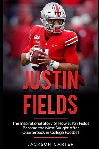 Justin Fields: The Inspirational Story of How Justin Fields Became the Most Sought After Quarterback in College Football (The NFL's Best Quarterbacks) von Independently published