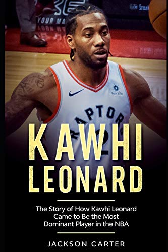 Kawhi Leonard: The Story of How Kawhi Leonard Came to Be the Most Dominant Player in the NBA (The NBA's Most Explosive Players) von Independently Published