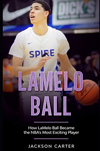 LaMelo Ball: How LaMelo Ball Became the NBA's Most Exciting Player (The NBA's Most Explosive Players) von Independently published