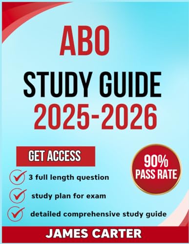 ABO STUDY GUIDE 2025-2026: Your Complete Exam prep for the American Board Certification Exam prep with 3 full Practice Questions and explanation von Independently published