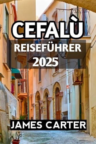 Cefalù Reiseführer 2025 von Independently published