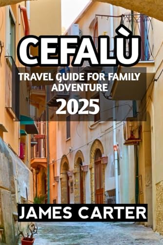 Cefalù Travel Guide For Family Adventure 2025 von Independently published