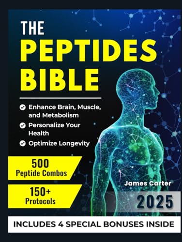 THE PEPTIDES BIBLE: The Ultimate Guide with 150+ Protocols and 500 Scientific Peptide Combinations to Enhance Brain, Muscle, and Metabolism, Optimize Longevity, and Personalize Your Health! von Independently published