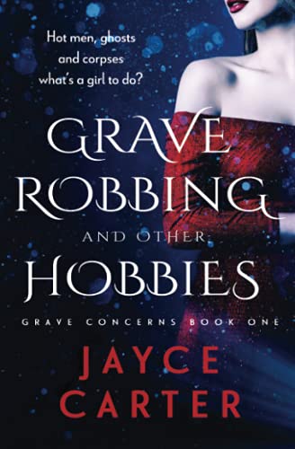 Grave Robbing and Other Hobbies (Grave Concerns, Band 1) von Totally Bound Publishing