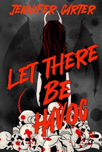 Let There Be Havoc: spicy monster romance, RH, demons and angels, paranormal romance, anti hero (Havoc's story, Band 3) von Independently published