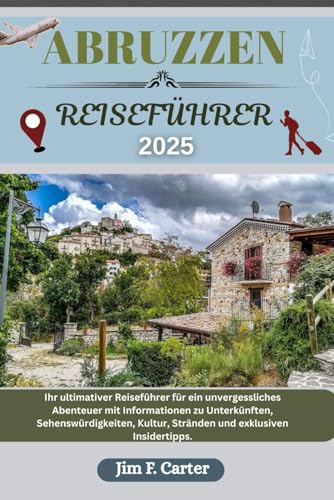 ABRUZZEN REISEFÜHRER: Ihr ultimativer Reiseführer für ein unvergessliches Abenteuer mit Informationen zu Unterkünften, Sehenswürdigkeiten, Kultur, Stränden und exklusiven Insidertipps. ABRUZZEN REISEFÜHRER: Ihr ultimativer Reiseführer für ein unvergessliches Abenteuer mit Informationen zu Unterkünften, Sehenswürdigkeiten, Kultur, Stränden und exklusiven Insidertipps. von Independently published