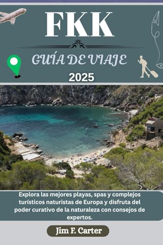 FKK GUÍA DE VIAJE: Explora las mejores playas, spas y complejos turísticos naturistas de Europa y disfruta del poder curativo de la naturaleza con consejos de expertos. FKK GUÍA DE VIAJE: Explora las mejores playas, spas y complejos turísticos naturistas de Europa y disfruta del poder curativo de la naturaleza con consejos de expertos. von Independently published