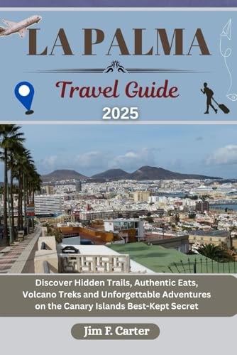 LA PALMA TRAVEL GUIDE: Discover Hidden Trails, Authentic Eats, Volcano Treks and Unforgettable Adventures on the Canary Islands Best-Kept Secret (Jim the Globe Trotter(ENGL), Band 12) von Independently published
