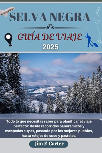 SELVA NEGRA GUÍA DE VIAJE: Todo lo que necesitas saber para planificar el viaje perfecto: desde recorridos panorámicos y escapadas a spas, pasando ... (Explore Made Easy Series ESP, Band 1) von Independently published
