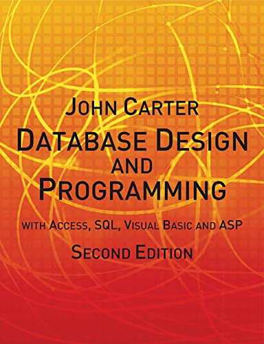 Database Design and Programming with Access, SQL, Visual Basic and ASP Database Design and Programming with Access, SQL, Visual Basic and ASP