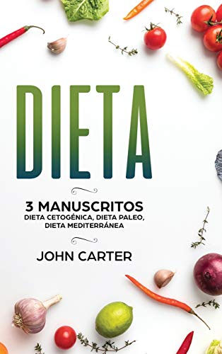 Dieta: 3 Manuscritos - Dieta Cetogénica, Dieta Paleo, Dieta Mediterránea (Libro en Español/Diet Book Spanish Version) von Guy Saloniki