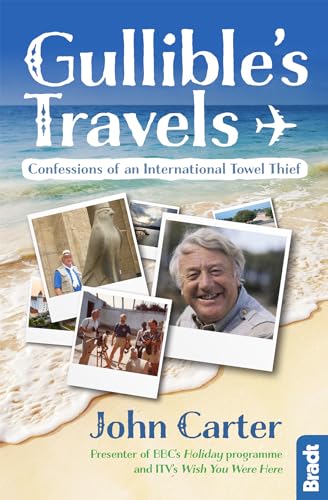 Gullible's Travels: Confessions of an International Towel Thief from the Presenter of BBC's Holiday programme and ITV's Wish You Were Here (Bradt Travel Guide) von Bradt Travel Guides