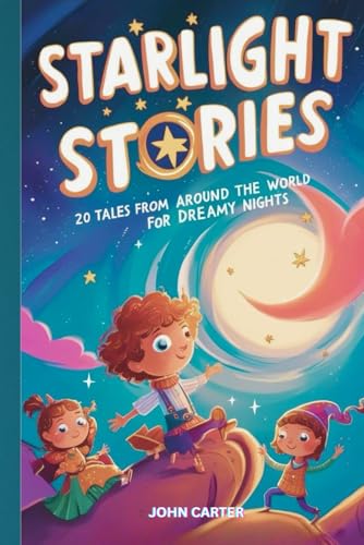Starlight Stories: 20 Tales from Around the World for Dreamy Nights Starlight Stories: 20 Tales from Around the World for Dreamy Nights von Independently published