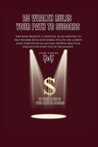 The 25 Rules of Wealth: Mastering the Mindset and Habits for Lifelong Financial Success The 25 Rules of Wealth: Mastering the Mindset and Habits for Lifelong Financial Success von Independently published