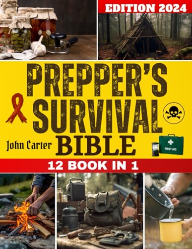 The New Prepper’s Survival Bible: Essential Guide for Every Prepper. Learn Key Strategies for Long-Term Survival, Emergency First Aid, Sustainable Gardening,Water Purification, and Self-Reliant Living