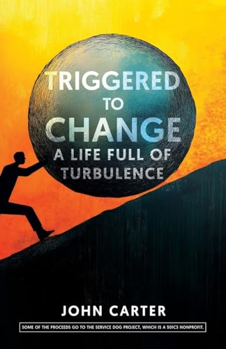 Triggered To Change: A Life Full Of Turbulence Triggered To Change: A Life Full Of Turbulence von selfpublishing.com