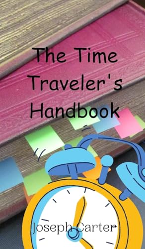 The Time Traveler's Handbook von Creative Arts Management OÜ