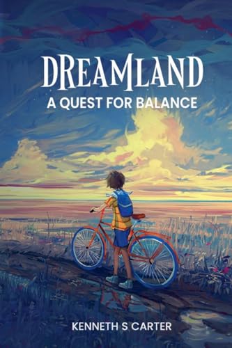 Dreamland: A Quest for Balance Dreamland: A Quest for Balance von Kenneth S Carter