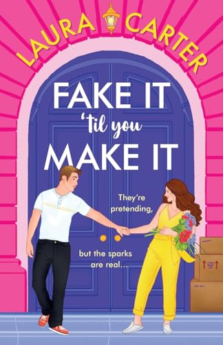 Fake It Til You Make It: A BRAND NEW laugh-out-loud, fake-dating romantic comedy from Laura Carter for 2024 von Boldwood Books