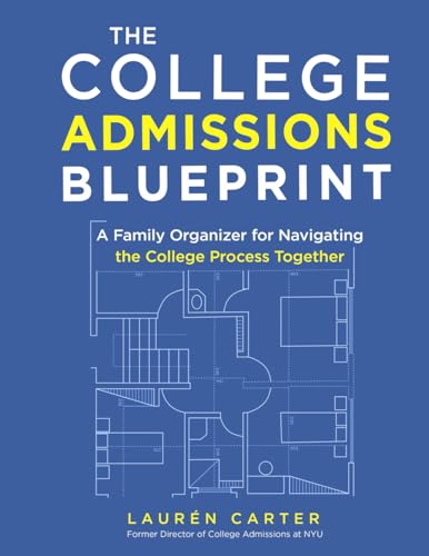 The College Admissions Blueprint: A Family Organizer for Navigating the College Process Together von Laurén Carter