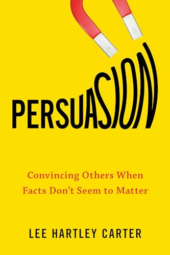 Persuasion: Convincing Others When Facts Don't Seem to Matter von Tarcher