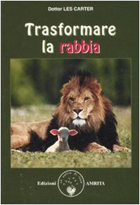 Trasformare la rabbia (Ben-essere)