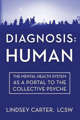 Diagnosis: Human: The Mental Health System As a Portal to the Collective Psyche von Reflek Publishing