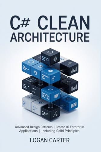 C# Clean Architecture: Advanced Design Patterns | Create 10 Enterprise Applications | Including SOLID Principles C# Clean Architecture: Advanced Design Patterns | Create 10 Enterprise Applications | Including SOLID Principles von Independently published