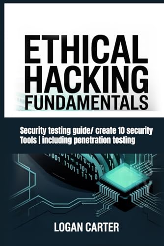 Ethical Hacking Fundamentals: Security testing guide/ create 10 security Tools | including penetration testing Ethical Hacking Fundamentals: Security testing guide/ create 10 security Tools | including penetration testing von Independently published