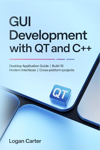 GUI Development with Qt and C++: Desktop Application Guide | Build 15 Modern Interfaces | Cross-Platform Projects GUI Development with Qt and C++: Desktop Application Guide | Build 15 Modern Interfaces | Cross-Platform Projects von Independently published