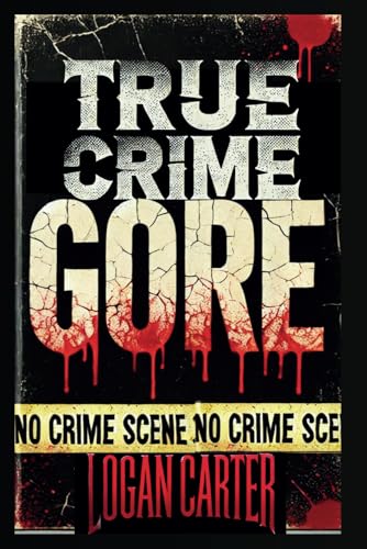 True Crime - GORE: Stories Too Twisted for Fiction—But They're All True True Crime - GORE: Stories Too Twisted for Fiction—But They're All True von Independently published