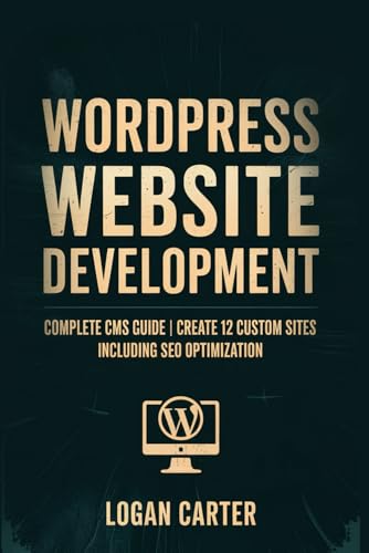 WordPress Website Development: Complete CMS Guide | Create 12 Custom Sites | Including SEO Optimization WordPress Website Development: Complete CMS Guide | Create 12 Custom Sites | Including SEO Optimization von Independently published