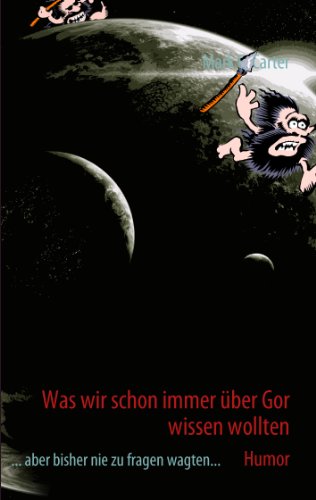 Was wir schon immer über Gor wissen wollten: ... aber bisher nie zu fragen wagten... von Books on Demand GmbH