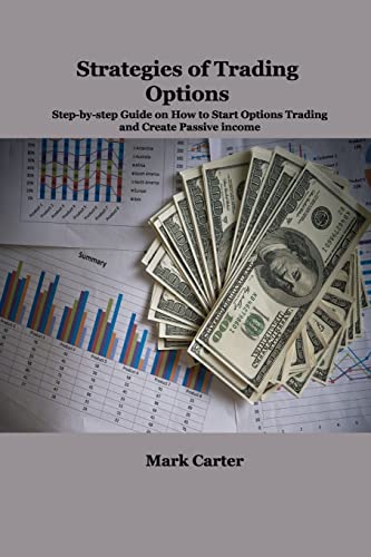 Strategies of Trading Options: Step-by-step Guide on How to Start Options Trading and Create Passive Income von William Sullivan