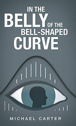 In the Belly of the Bell-Shaped Curve von iUniverse