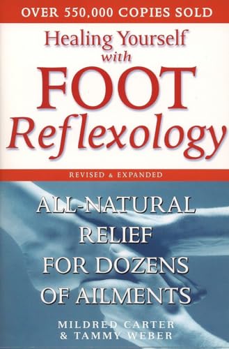 Healing Yourself with Foot Reflexology, Revised and Expanded: All-Natural Relief for Dozens of Ailments