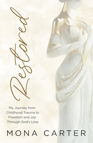 Restored: My Journey from Childhood Trauma to Freedom and Joy Through God’s Love von LifeWise Books