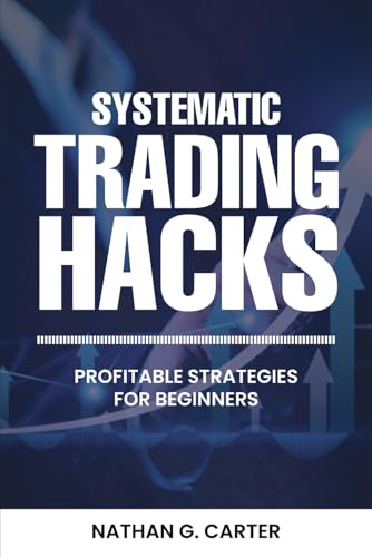 SYSTEMATIC TRADING HACKS: Profitable Strategies for Beginners von Independently published