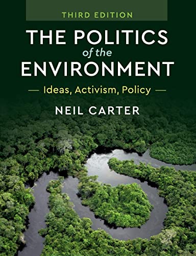 The Politics of the Environment: Ideas, Activism, Policy