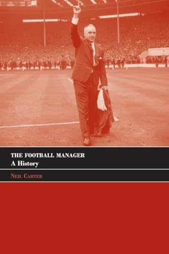 The football manager: A History (Sport in the Global Society)