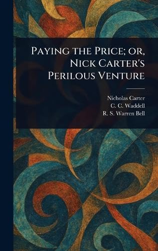 Paying the Price; or, Nick Carter's Perilous Venture von Anson Street Press