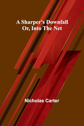 A Sharper's Downfall; Or, Into the Net von Alpha Edition