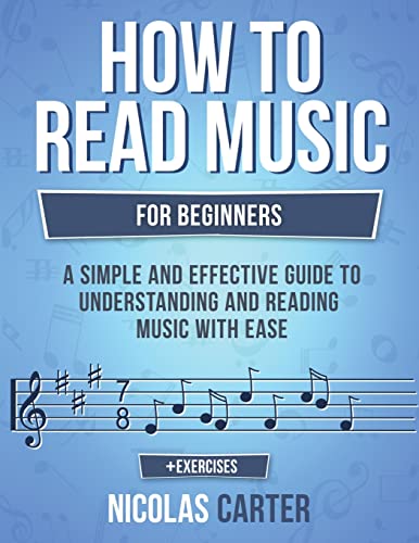 How To Read Music: For Beginners - A Simple and Effective Guide to Understanding and Reading Music with Ease (Music Theory, Band 2)