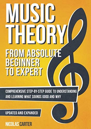 Music Theory: From Beginner to Expert - A Comprehensive Step-By-Step Guide to Understanding and Learning for Any Musician (Essential Learning Tools for Musicians, Band 1) von Independently published