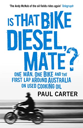 Is that Bike Diesel, Mate?: One Man, One Bike, and the First Lap Around Australia on Used Cooking Oil von John Murray Press